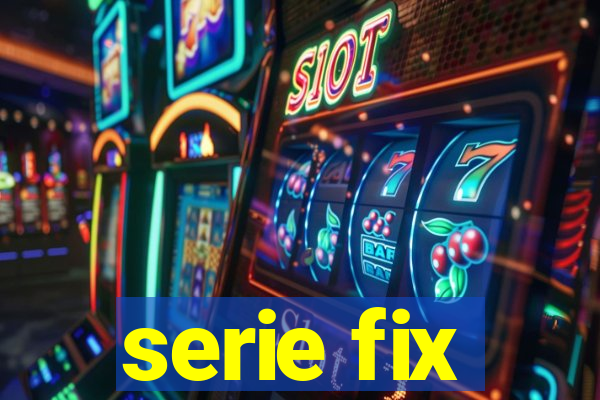 serie fix